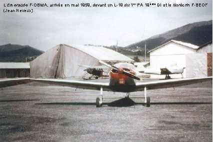 L’Emeraude F-OBMA, arrivée en mai 1959, devant un L-19 du 1 er PA 19ème