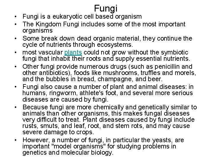 Fungi • Fungi is a eukaryotic cell based organism • The Kingdom Fungi includes
