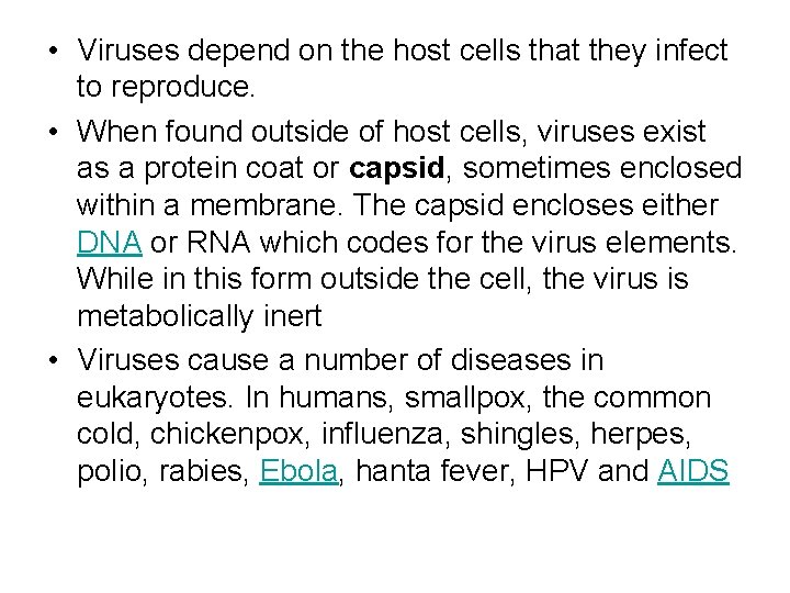  • Viruses depend on the host cells that they infect to reproduce. •