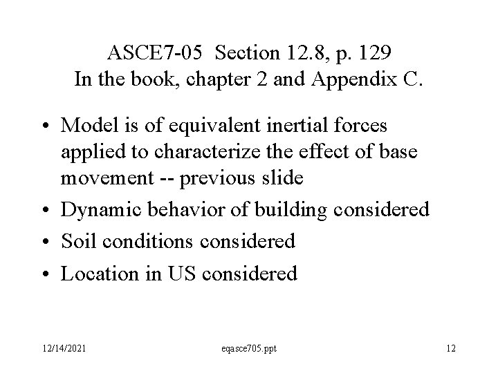 ASCE 7 -05 Section 12. 8, p. 129 In the book, chapter 2 and