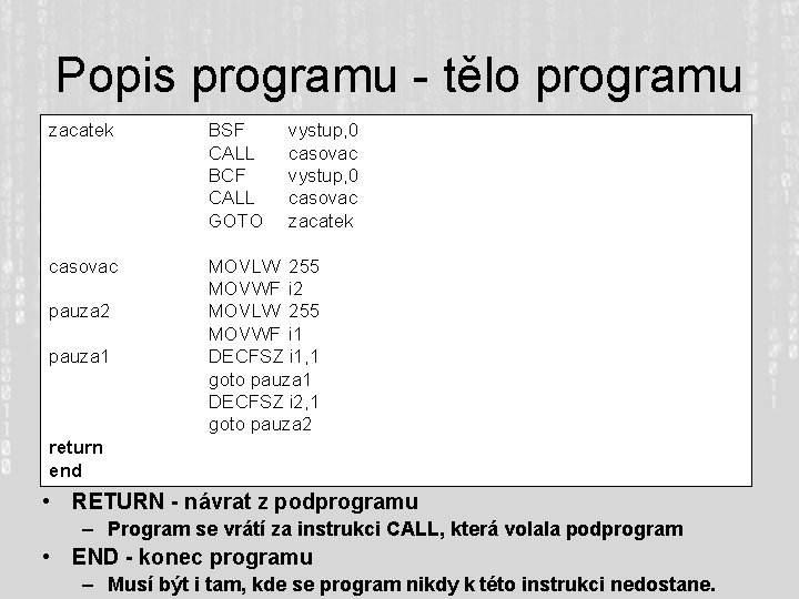 Popis programu - tělo programu zacatek BSF CALL BCF CALL GOTO casovac MOVLW 255