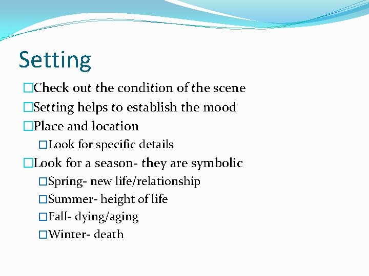 Setting �Check out the condition of the scene �Setting helps to establish the mood