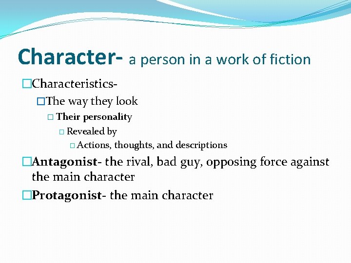 Character- a person in a work of fiction �Characteristics�The way they look � Their