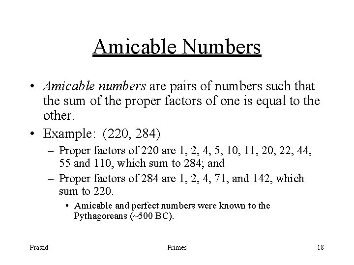 Amicable Numbers • Amicable numbers are pairs of numbers such that the sum of