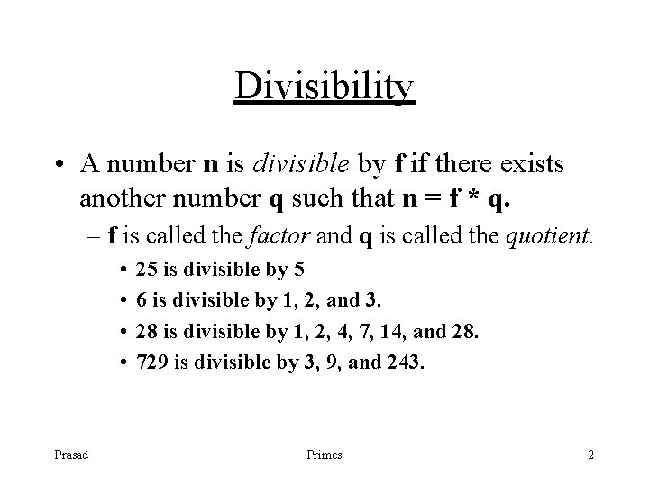 Divisibility • A number n is divisible by f if there exists another number