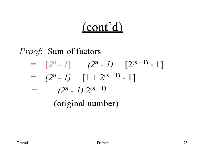 (cont’d) Proof: Sum of factors = [2 n - 1] + (2 n -