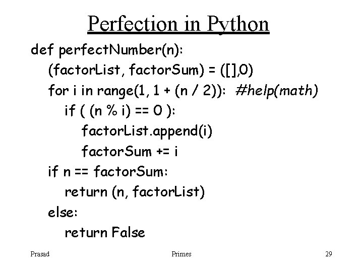 Perfection in Python def perfect. Number(n): (factor. List, factor. Sum) = ([], 0) for