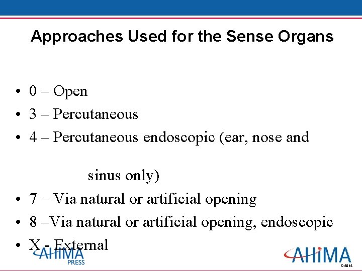 Approaches Used for the Sense Organs • 0 – Open • 3 – Percutaneous