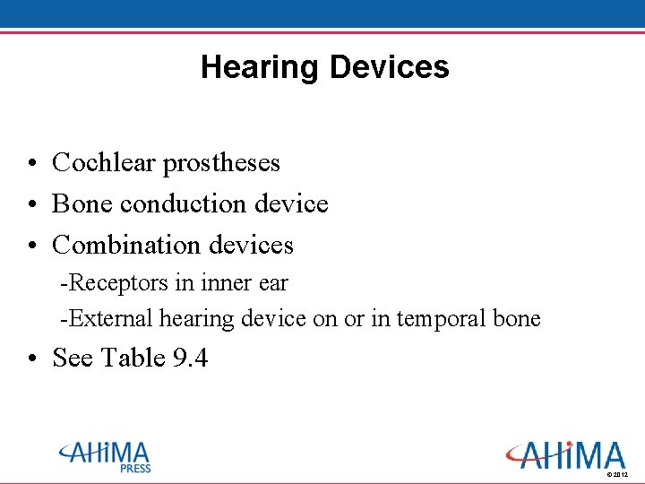 Hearing Devices • Cochlear prostheses • Bone conduction device • Combination devices -Receptors in