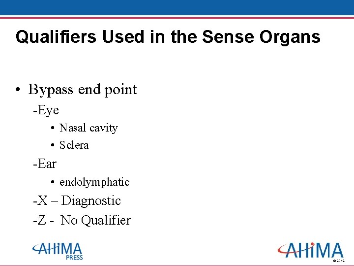 Qualifiers Used in the Sense Organs • Bypass end point -Eye • Nasal cavity