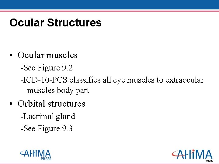 Ocular Structures • Ocular muscles -See Figure 9. 2 -ICD-10 -PCS classifies all eye