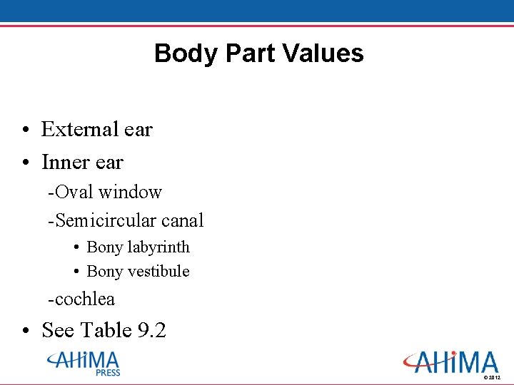 Body Part Values • External ear • Inner ear -Oval window -Semicircular canal •