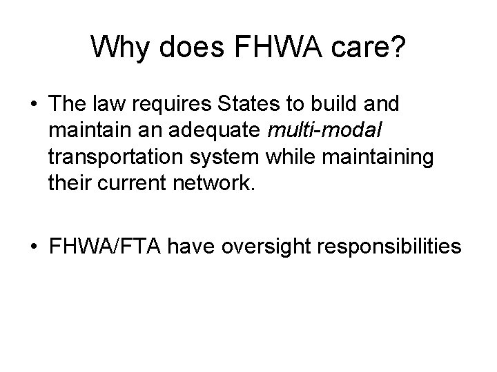 Why does FHWA care? • The law requires States to build and maintain an