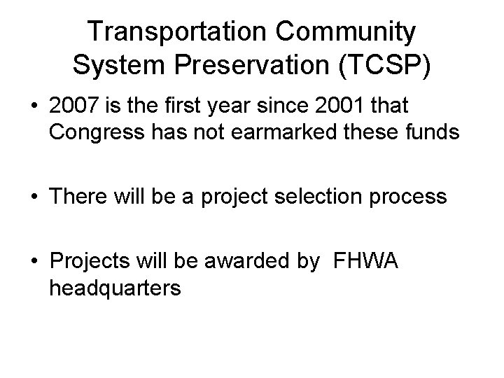 Transportation Community System Preservation (TCSP) • 2007 is the first year since 2001 that