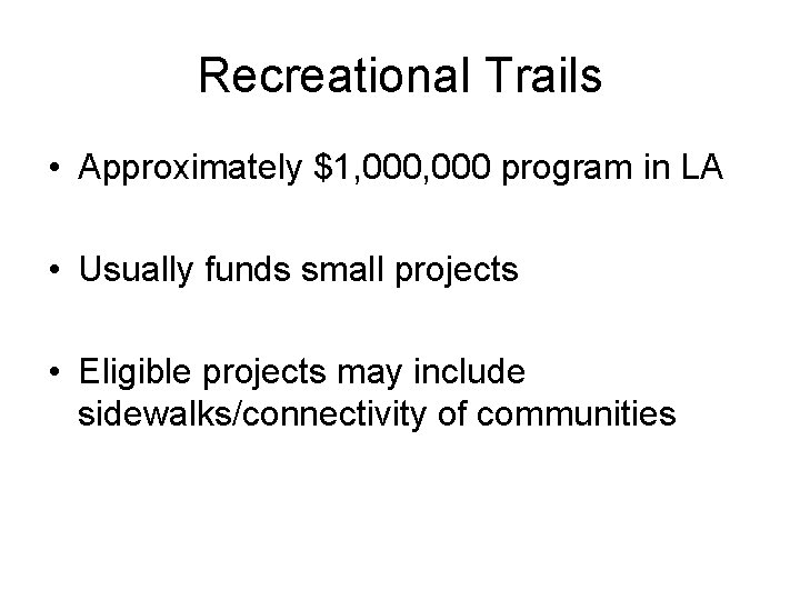 Recreational Trails • Approximately $1, 000 program in LA • Usually funds small projects