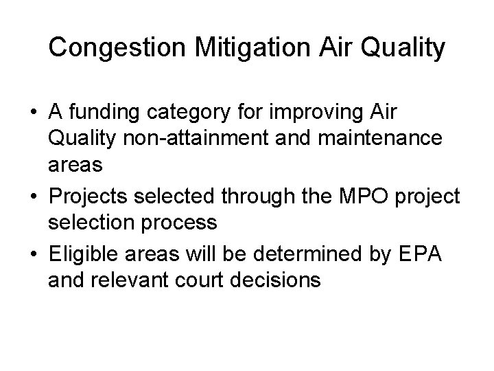Congestion Mitigation Air Quality • A funding category for improving Air Quality non-attainment and