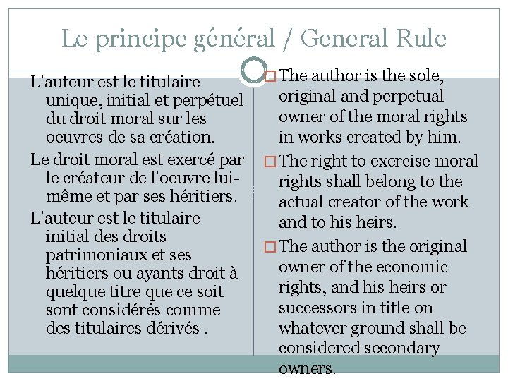 Le principe général / General Rule L’auteur est le titulaire unique, initial et perpétuel Le principe général / General Rule L’auteur est le titulaire unique, initial et perpétuel