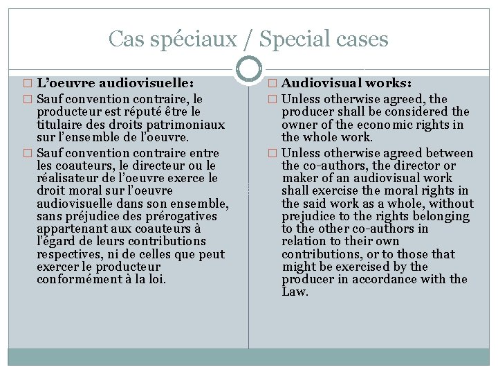 Cas spéciaux / Special cases � L’oeuvre audiovisuelle: � Sauf convention contraire, le producteur