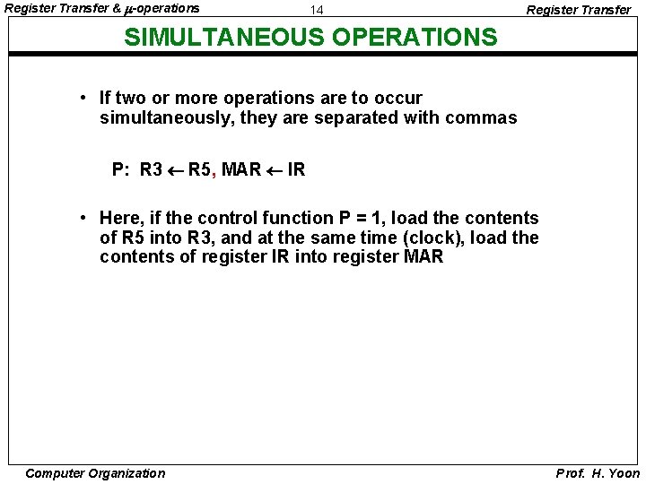 Register Transfer & -operations 14 Register Transfer SIMULTANEOUS OPERATIONS • If two or more