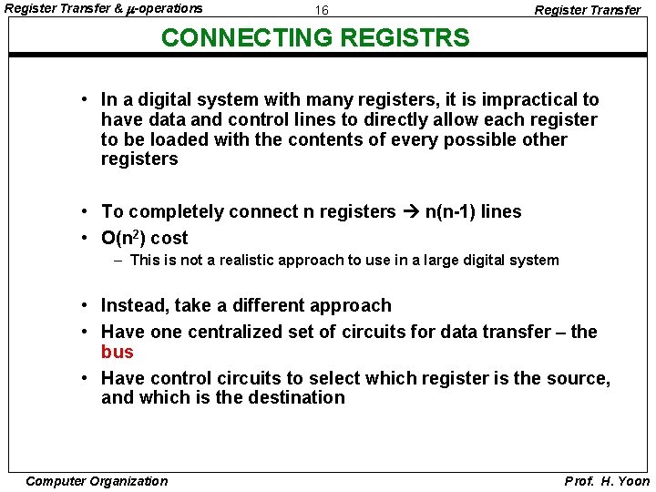 Register Transfer & -operations 16 Register Transfer CONNECTING REGISTRS • In a digital system