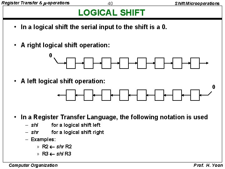 Register Transfer & -operations 40 Shift Microoperations LOGICAL SHIFT • In a logical shift