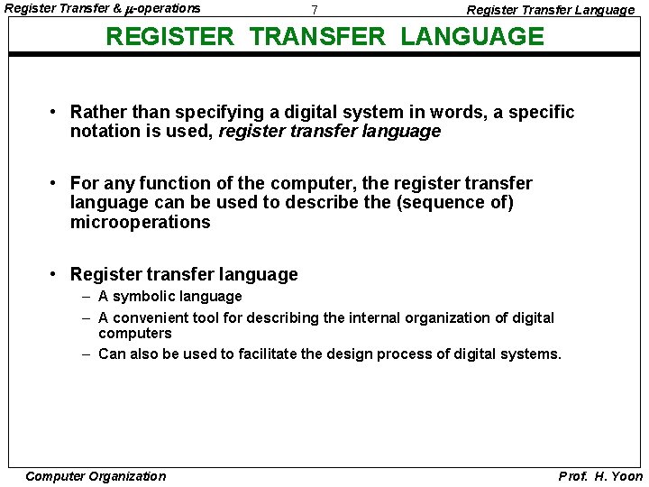 Register Transfer & -operations 7 Register Transfer Language REGISTER TRANSFER LANGUAGE • Rather than