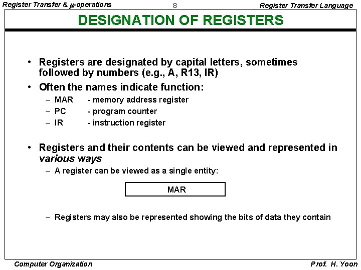 Register Transfer & -operations 8 Register Transfer Language DESIGNATION OF REGISTERS • Registers are