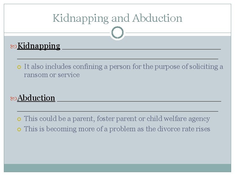 Kidnapping and Abduction Kidnapping __________________________________ It also includes confining a person for the purpose