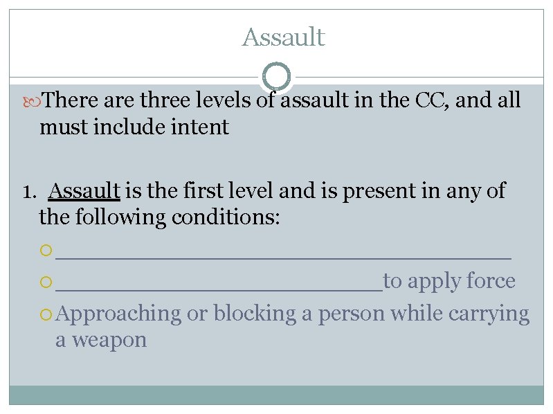 Assault There are three levels of assault in the CC, and all must include