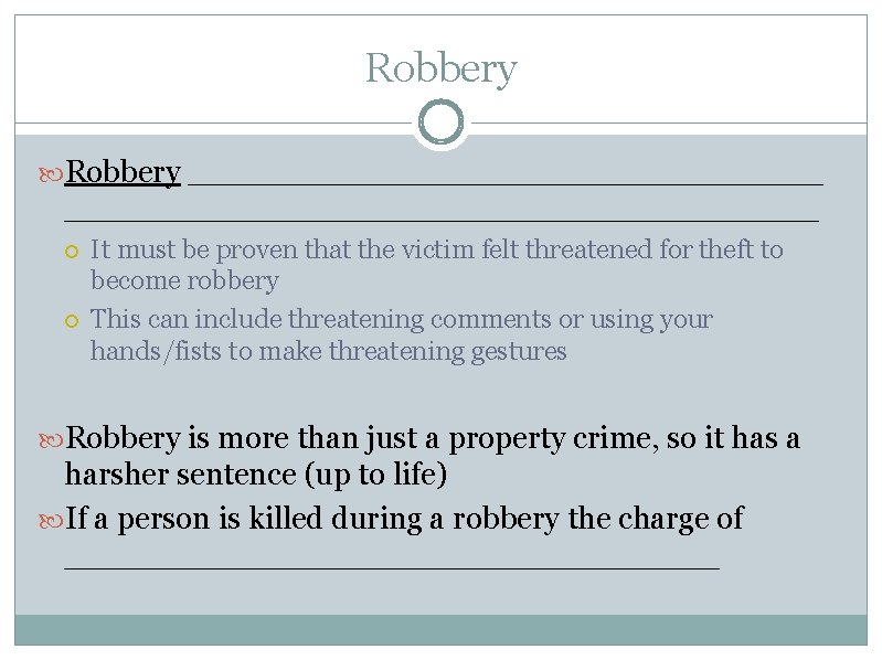 Robbery ___________________ It must be proven that the victim felt threatened for theft to