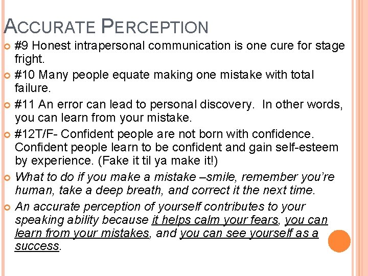 ACCURATE PERCEPTION #9 Honest intrapersonal communication is one cure for stage fright. #10 Many