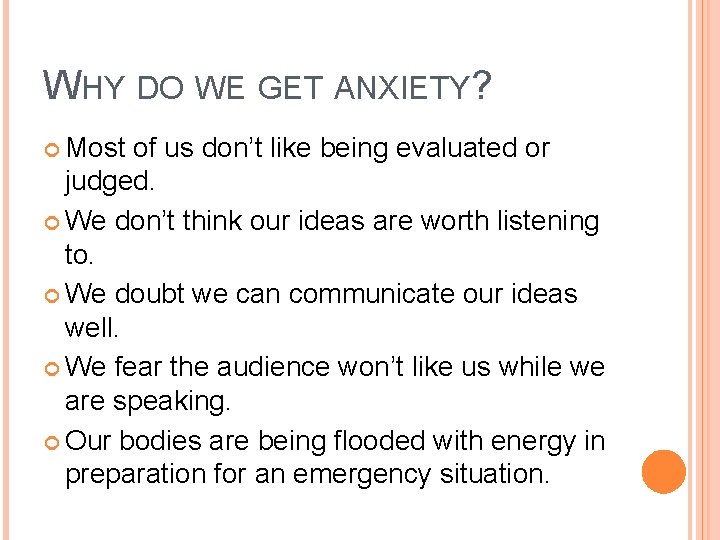 WHY DO WE GET ANXIETY? Most of us don’t like being evaluated or judged.