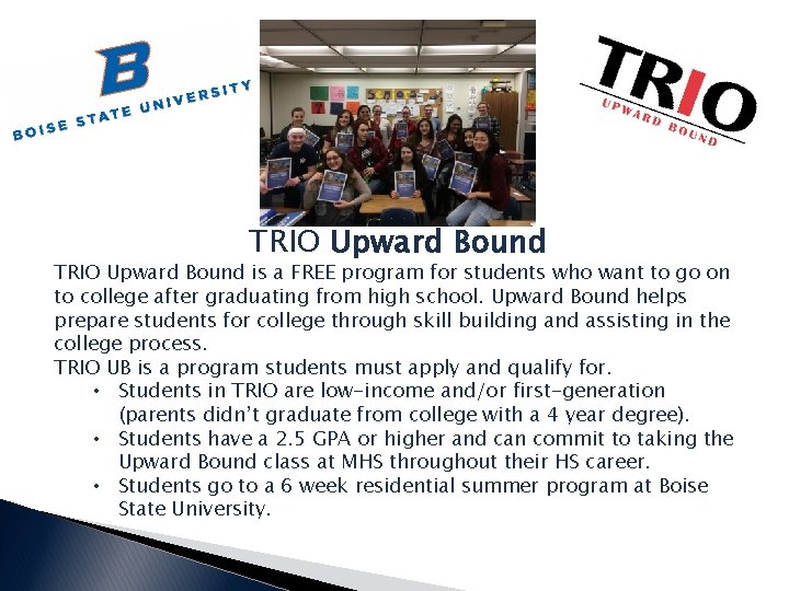 TRIO Upward Bound is a FREE program for students who want to go on