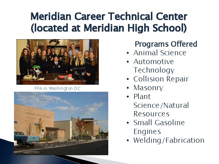 Meridian Career Technical Center (located at Meridian High School) • • FFA in Washington