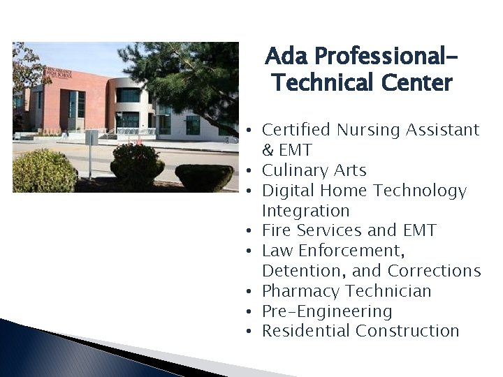 Ada Professional. Technical Center • Certified Nursing Assistant & EMT • Culinary Arts •