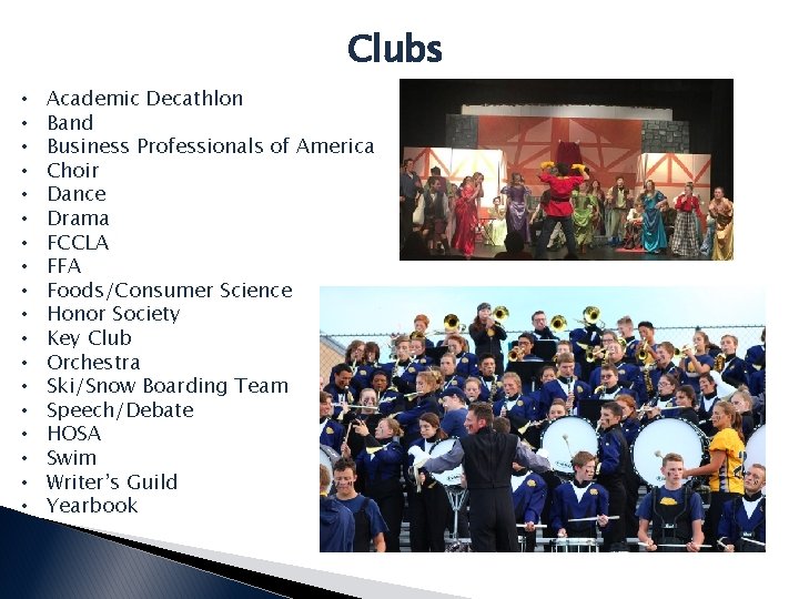 Clubs • • • • • Academic Decathlon Band Business Professionals of America Choir
