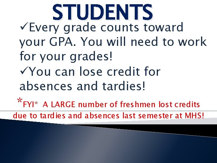 STUDENTS üEvery grade counts toward your GPA. You will need to work for your