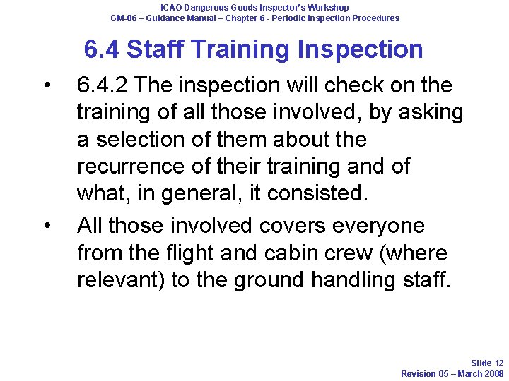 ICAO Dangerous Goods Inspector’s Workshop GM-06 – Guidance Manual – Chapter 6 - Periodic