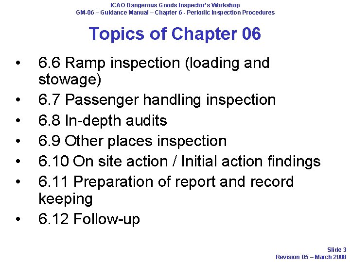 ICAO Dangerous Goods Inspector’s Workshop GM-06 – Guidance Manual – Chapter 6 - Periodic