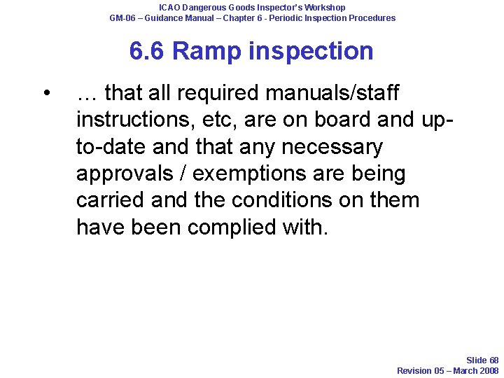 ICAO Dangerous Goods Inspector’s Workshop GM-06 – Guidance Manual – Chapter 6 - Periodic