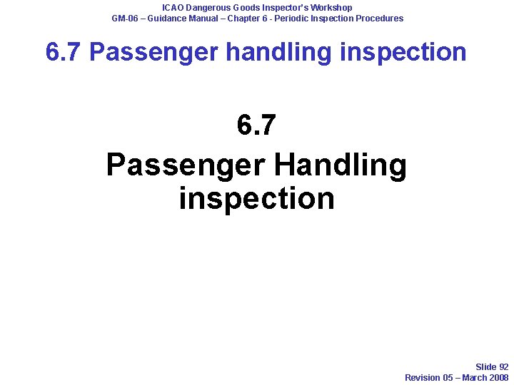 ICAO Dangerous Goods Inspector’s Workshop GM-06 – Guidance Manual – Chapter 6 - Periodic