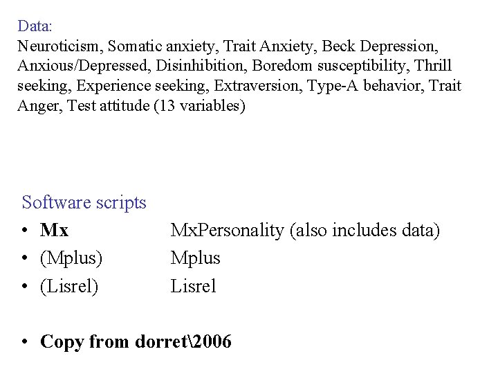 Data: Neuroticism, Somatic anxiety, Trait Anxiety, Beck Depression, Anxious/Depressed, Disinhibition, Boredom susceptibility, Thrill seeking,