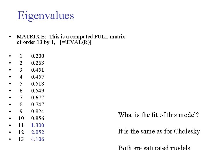 Eigenvalues • MATRIX E: This is a computed FULL matrix of order 13 by