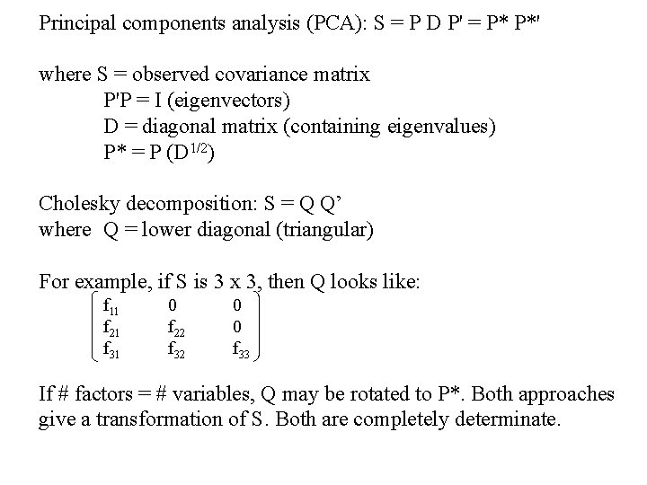 Principal components analysis (PCA): S = P D P' = P* P*' where S