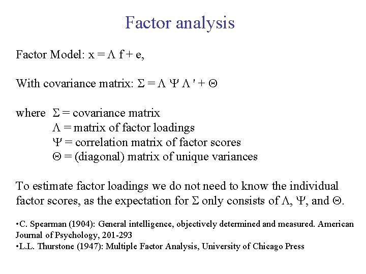 Factor analysis Factor Model: x = f + e, With covariance matrix: = '