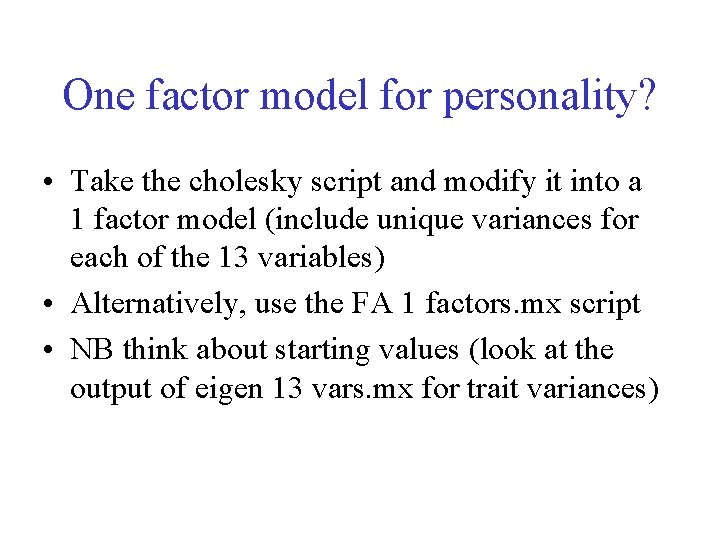 One factor model for personality? • Take the cholesky script and modify it into