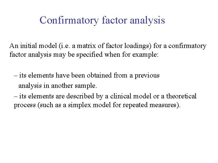 Confirmatory factor analysis An initial model (i. e. a matrix of factor loadings) for