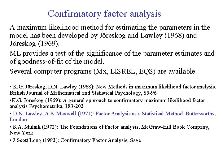 Confirmatory factor analysis A maximum likelihood method for estimating the parameters in the model