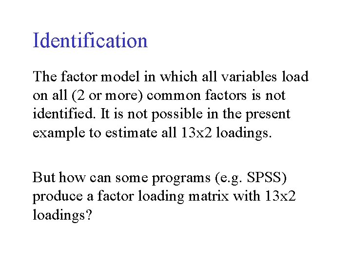 Identification The factor model in which all variables load on all (2 or more)