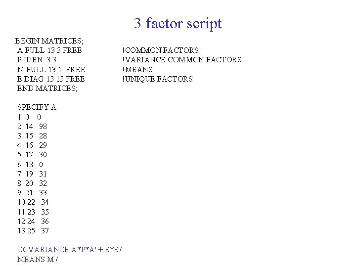 3 factor script BEGIN MATRICES; A FULL 13 3 FREE P IDEN 3 3